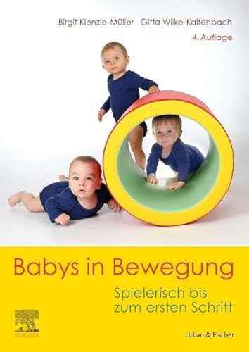 Babys in Bewegung: Spielerisch bis zum ersten Schritt von Elsevier