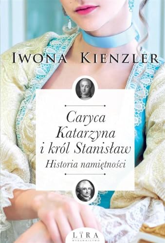 Caryca Katarzyna i krol Stanislaw: Historia namiętności