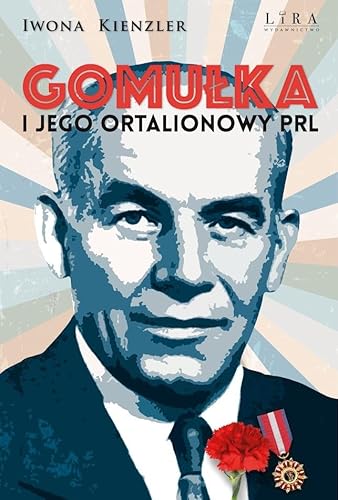 Gomułka i jego ortalionowy PRL von Lira Publishing