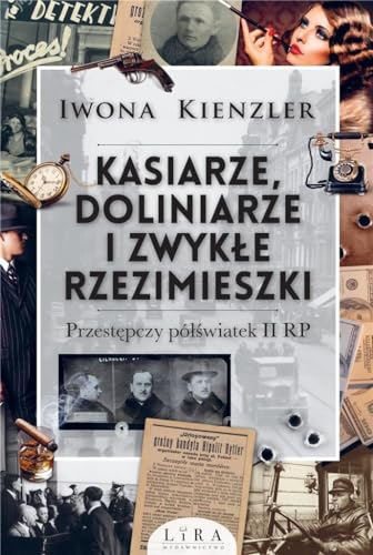 Kasiarze doliniarze i zwykłe rzezimieszki. Przestępczy półświatek II RP