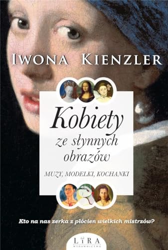 Kobiety ze słynnych obrazów: Muzy, modelki, kochanki von Lira Publishing