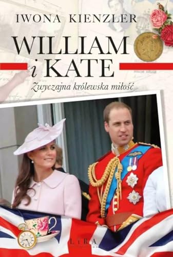 William i Kate: Zwyczajna królewska miłość von Lira Publishing
