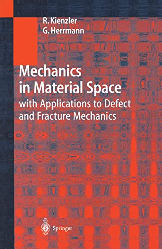Mechanics in Material Space: with Applications to Defect and Fracture Mechanics von Springer