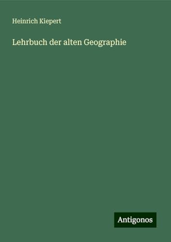 Lehrbuch der alten Geographie von Antigonos Verlag
