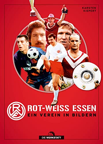 Rot-Weiss Essen: Ein Verein in Bildern von Verlag Die Werkstatt