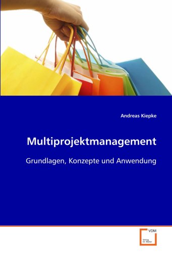 Multiprojektmanagement: Grundlagen, Konzepte und Anwendung Multiprojektmanagement: Grundlagen, Konzepte und Anwendung
