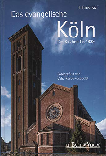 Das evangelische Köln: Die Kirchen bis 1939
