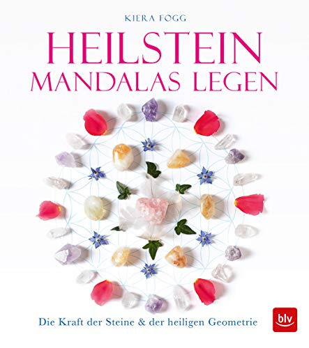 Heilstein-Mandalas legen: Die Kraft der Heilsteines & der heiligen Geometrie (BLV Entspannung & Meditation)