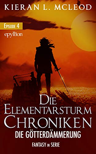 Die Götterdämmerung: Die Elementarsturm-Chroniken | Fantasy in Serie | Episode 4 von Epyllion Verlag