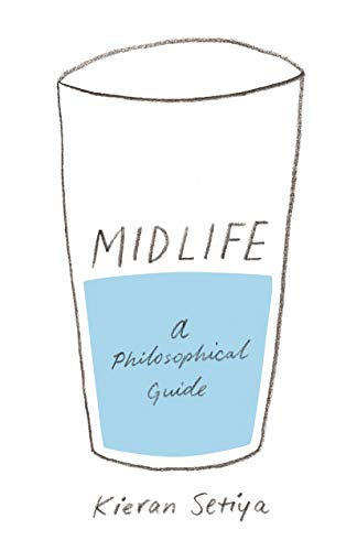 Midlife - A Philosophical Guide von Princeton University Press
