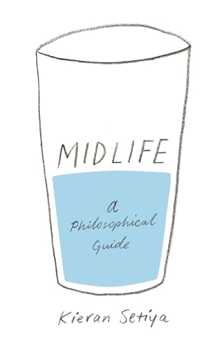 Midlife - A Philosophical Guide von Princeton University Press