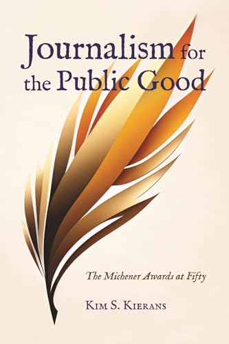 Journalism for the Public Good: The Michener Awards at Fifty (Bighorn Books) von University of Calgary Press
