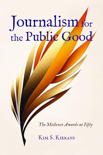 Journalism for the Public Good: The Michener Awards at Fifty (Bighorn Books)