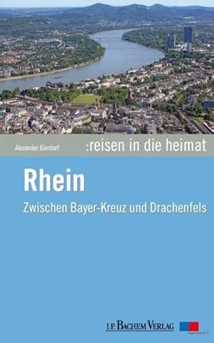 Reisen in die Heimat 01. Rhein. Zwischen Drachenfels und Bayer-Kreuz