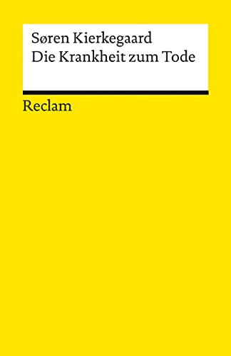 Die Krankheit zum Tode: Kierkegaard, Søren – Logik und Ethik – 14325 – Durchges. Ausgabe 2023 (Reclams Universal-Bibliothek)