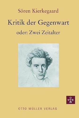 Kritik der Gegenwart oder: Zwei Zeitalter: Ein Kapitel aus der Schrift „Eine literarische Besprechung“, 1846