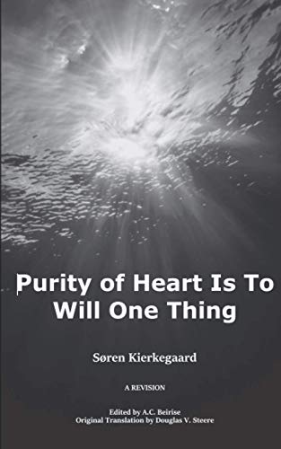Purity of Heart is to Will One Thing: A Revision von Independently Published