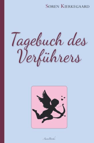Søren Kierkegaard: Tagebuch des Verführers – Eine perfide Liebesgeschichte von Independently published