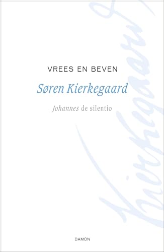 Vrees en beven: Johannes de silentio (Søren Kierkegaard werken, 1) von Uitgeverij Damon VOF