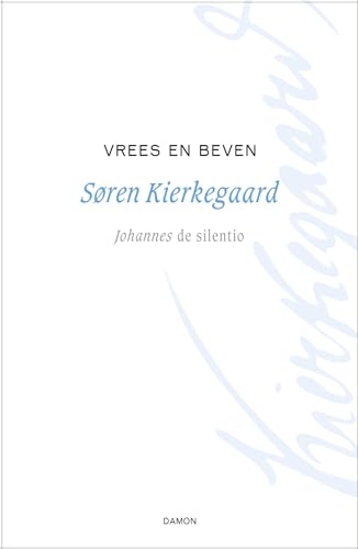 Vrees en beven: Johannes de silentio (Søren Kierkegaard werken, 1) von Uitgeverij Damon VOF