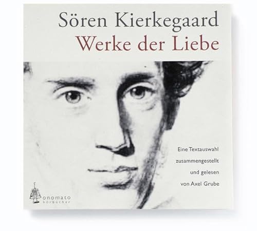 Werke der Liebe: Auszüge, zusammengestellt und gelesen von Axel Grube. 1 CD-A in handgefertigter Papphülle Werke der Liebe: Auszüge, zusammengestellt und gelesen von Axel Grube. 1 CD-A in handgefertigter Papphülle