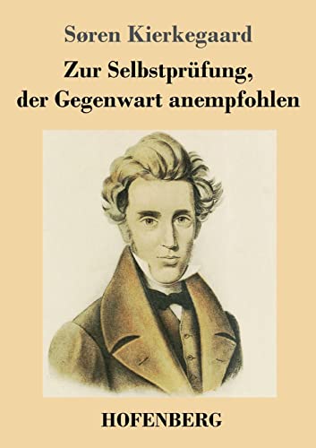 Zur Selbstprüfung, der Gegenwart anempfohlen Zur Selbstprüfung, der Gegenwart anempfohlen von Hofenberg