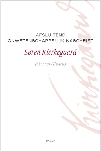Afsluitend onwetenschappelijk naschrift bij Filosofische kruimels (Søren Kierkegaard werken, 15) von Uitgeverij Damon VOF