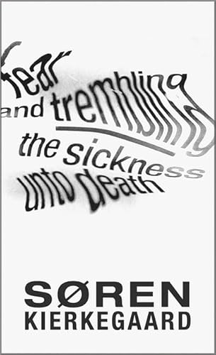 Fear and Trembling and the Sickness Unto Death Fear and Trembling and the Sickness Unto Death