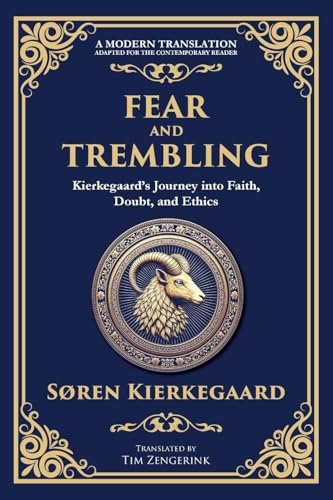 Fear and Trembling: Kierkegaard's Journey into Faith, Doubt, and Ethics Fear and Trembling: Kierkegaard's Journey into Faith, Doubt, and Ethics von The Library of Alexandria