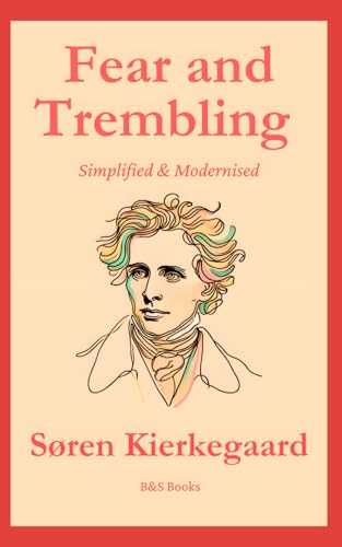 Fear and Trembling: Simplified and Modernised Fear and Trembling: Simplified and Modernised von Independently published