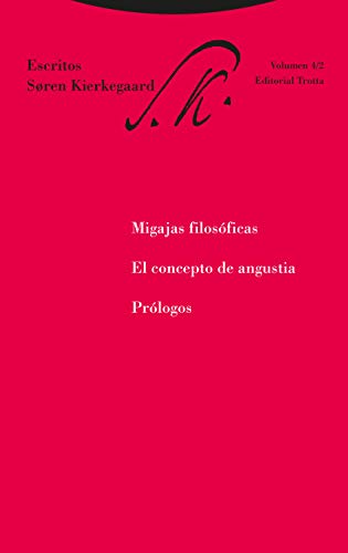 Migajas filosóficas ; El concepto de angustia ; Prólogos : escritos 4-2 (Estructuras y procesos. Filosofía) von Editorial Trotta, S.A.