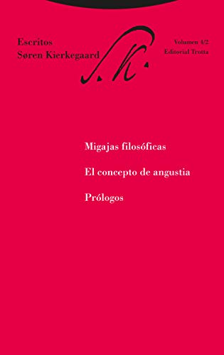 Migajas filosóficas ; El concepto de angustia ; Prólogos : escritos 4-2 (Estructuras y procesos. Filosofía)