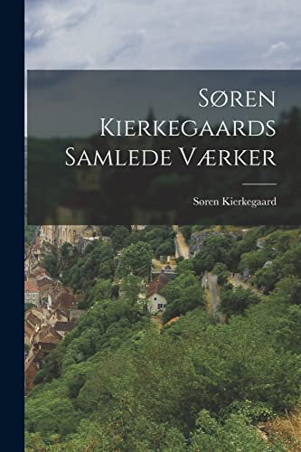 Søren Kierkegaards Samlede Værker Søren Kierkegaards Samlede Værker