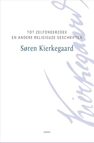 Tot zelfonderzoek en andere religieuze geschriften (Kierkegaard Werken, 17) von Uitgeverij Damon VOF