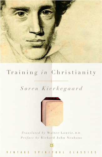 Training in Christianity: And, the Edifying Discourse Which "Accompanied" It (Vintage Spiritual Classics)