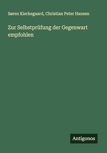Zur Selbstprüfung der Gegenwart empfohlen Zur Selbstprüfung der Gegenwart empfohlen von Antigonos Verlag