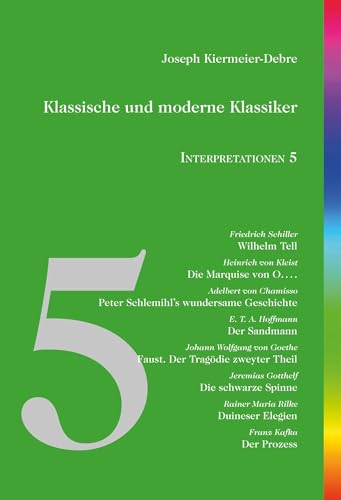 Klassische und moderne Klassiker: Interpretationen 5: Schiller - Kleist - Chamisso - Hoffmann - Goethe - Gotthelf - Rilke - Kafka von edition abcdefghijklmnopqrstuvwxyz