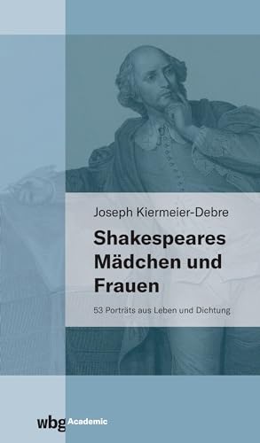 Shakespeares Mädchen und Frauen: 53 Porträts aus Leben und Dichtung von wbg Academic in Herder