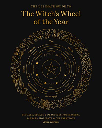 The Ultimate Guide to the Witch's Wheel of the Year: Rituals, Spells & Practices for Magical Sabbats, Holidays & Celebrations (10)
