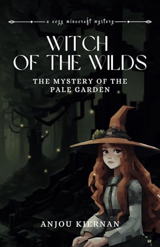 Witch of the Wilds: The Mystery of the Pale Garden: A Cozy Minecraft Mystery von Independently published