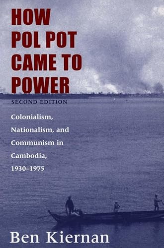 How Pol Pot Came to Power 2e Nationalism, and Communism in Cambodia, 1930-1975: Colonialism, Nationalism, and Communism in Cambodia, 1930 - 1975 von Yale University Press