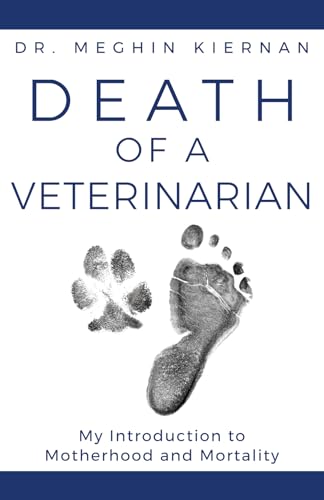 Death of a Veterinarian: My Introduction to Motherhood and Mortality von Blue Hat Publishing