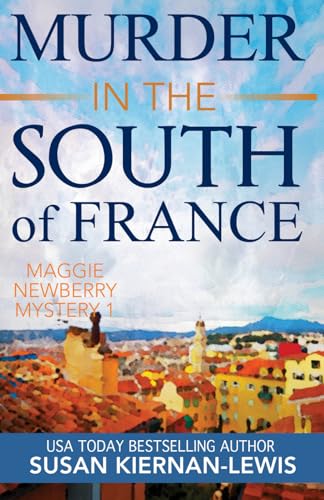 MURDER IN THE SOUTH OF FRANCE: A Maggie Newberry Mystery (The Maggie Newberry Mystery Series, Band 1)