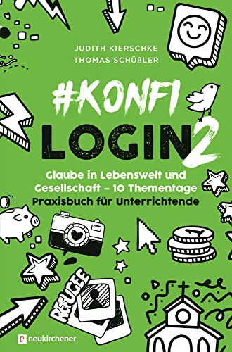 #konfilogin 2 - Glaube in Lebenswelt und Gesellschaft - 10 Thementage: Praxisbuch für Unterrichtende von Neukirchener Verlag