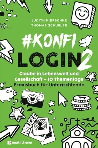 #konfilogin 2 - Glaube in Lebenswelt und Gesellschaft - 10 Thementage: Praxisbuch für Unterrichtende