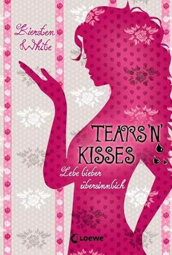 Lebe lieber übersinnlich - Tears 'n' Kisses: Band 3