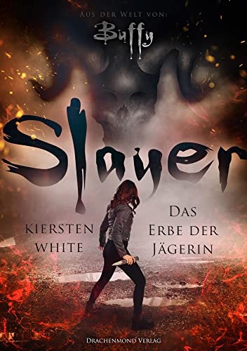 Slayer: Das Erbe der Jägerin von Drachenmond-Verlag