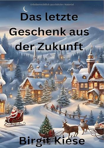 Das letzte Geschenk aus der Zukunft: Ein Fest der Wunder Das letzte Geschenk aus der Zukunft: Ein Fest der Wunder von epubli