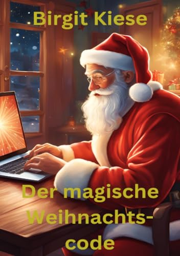 Der magische Weihnachtscode: Ein Geheimnis entschlüsseln und das Fest retten Der magische Weihnachtscode: Ein Geheimnis entschlüsseln und das Fest retten von epubli