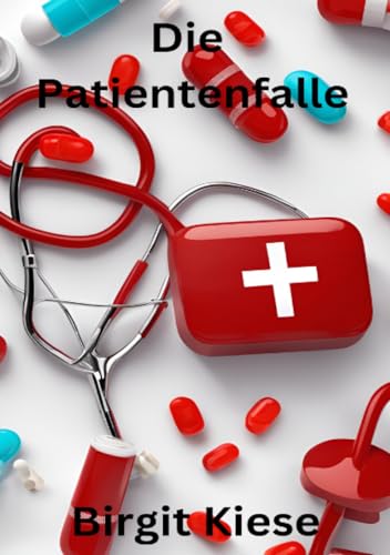 Die Patientenfalle: Wie das Gesundheitssystem uns im Stich lässt Die Patientenfalle: Wie das Gesundheitssystem uns im Stich lässt von epubli